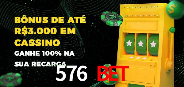 576 bet melhor bônus de depósito